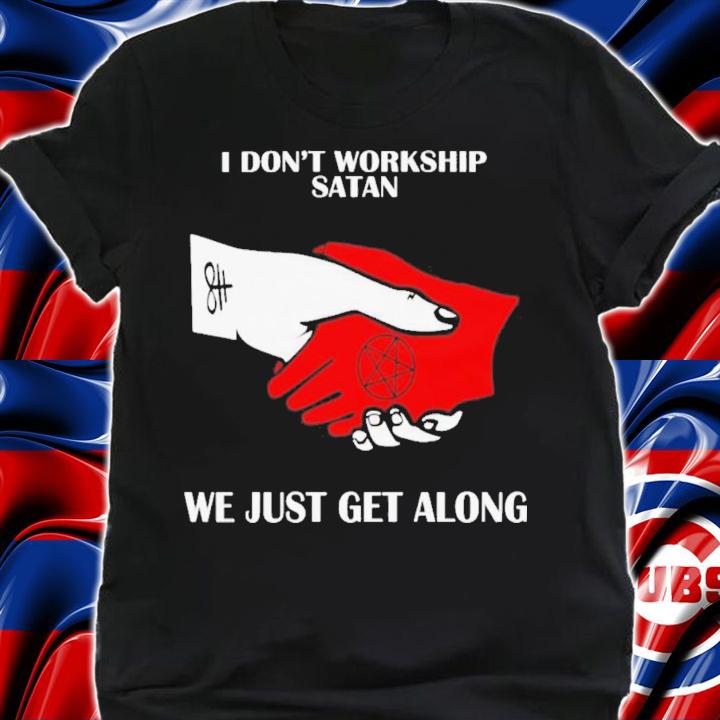 I Don't Workship Satan We Just Get Along T-Shirt t-shirt shirt