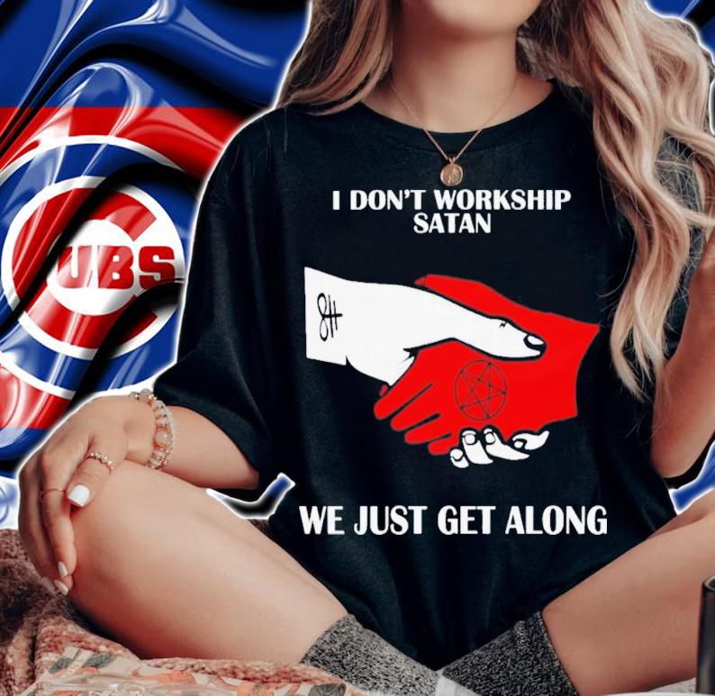 I Don't Workship Satan We Just Get Along T-Shirt t-shirt woman shirt