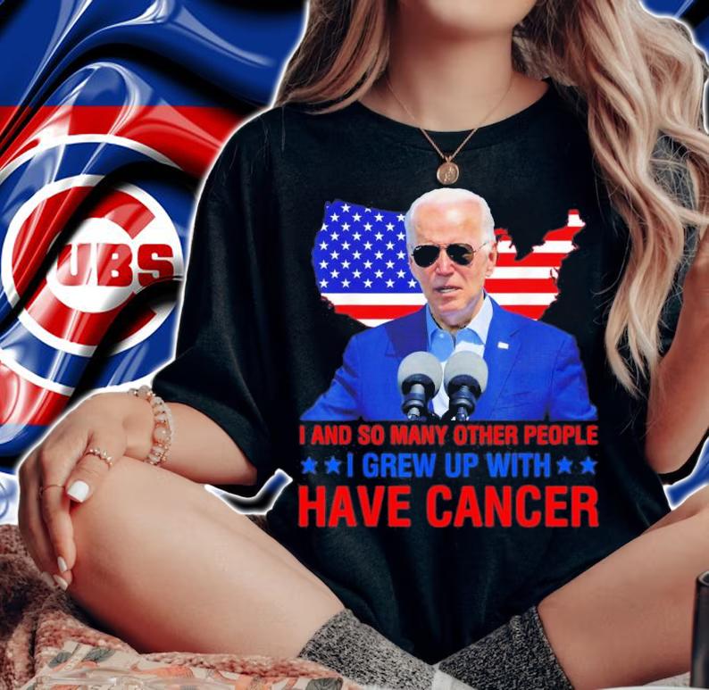 Joe Biden I And So Many Other People I Grew Up With Has Cancer T-Shirt t-shirt