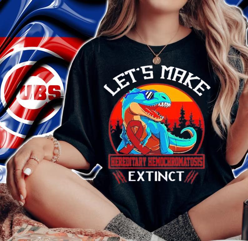 Let's Make Hereditary Hemochromatosis Extinct Dinosaur Shirt t-shirt