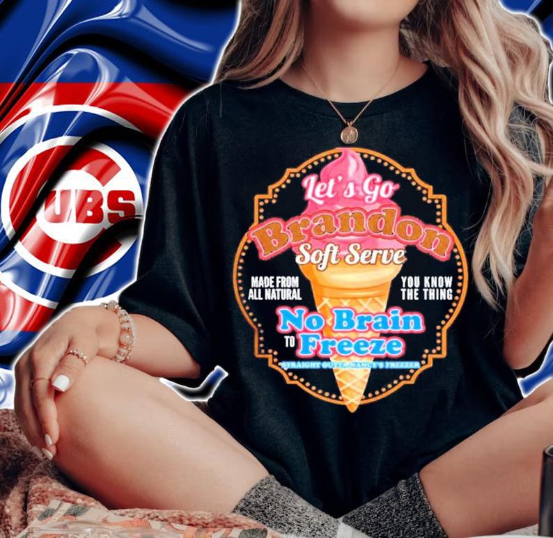 Lets Go Brandon Soft Serve Ice Cream No Brain Freeze Shirt t-shirt