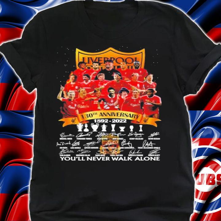 Liverpool 130th Anniversary 1892-2022 Signatures You'll Never Walk Alone Shirt t-shirt