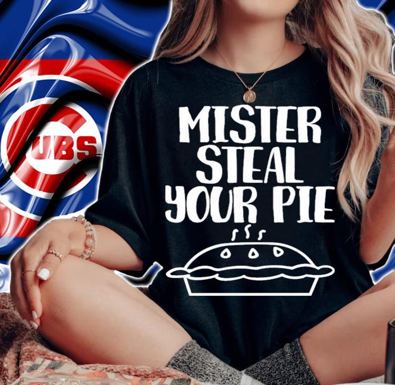 Mister Steal Your Pie Your Part Crooked Get Into It T-Shirt t-shirt