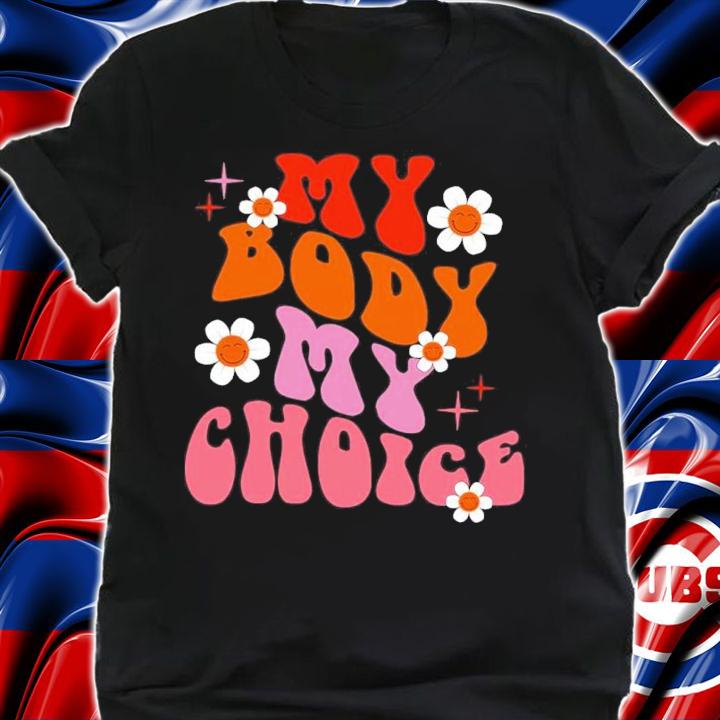 My Body Choice Roe V Wade Pro Shirt t-shirt
