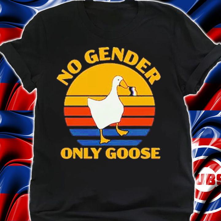 No Gender Only Goose Vintage Shirt t-shirt shirt