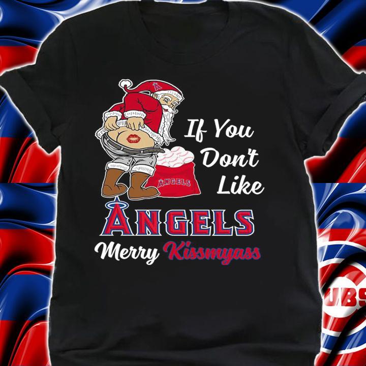Santa Claus If You Dont Like Los Angeles Angels Merry Kissmyass Christmas t-shirt