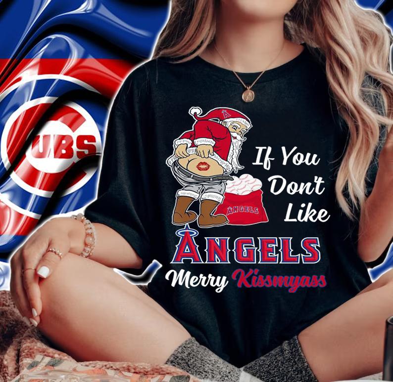 Santa Claus If You Dont Like Los Angeles Angels Merry Kissmyass Christmas t-shirt