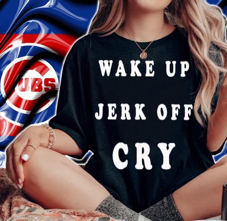Shanghai Wake Up Jerk Off Cry Shirt t-shirt woman shirt