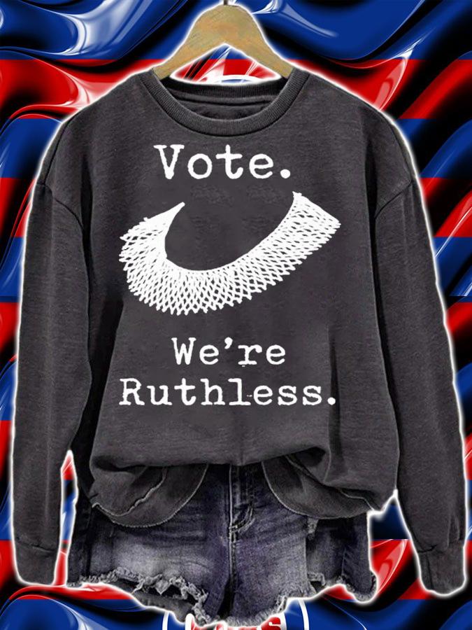 Vote Were Ruthless T-shirt t-shirt sweatshirt