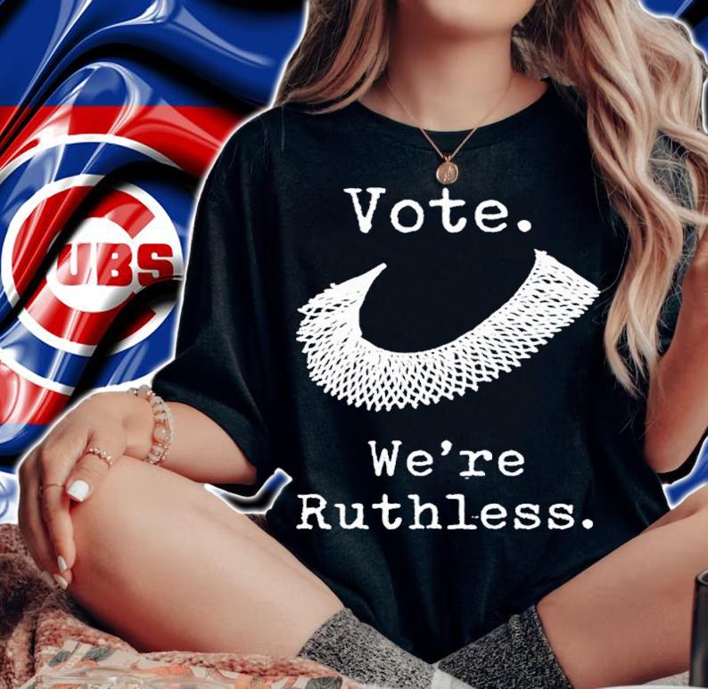 Vote Were Ruthless T-shirt t-shirt woman shirt