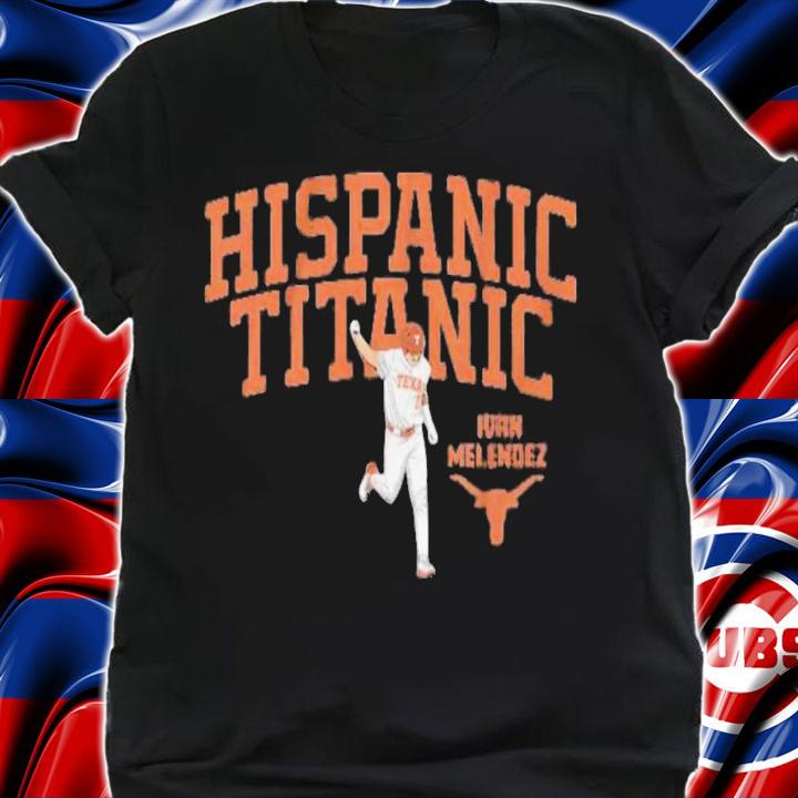 Texas Baseball Ivan Melendez Hispanic Titanic T-Shirt t-shirt