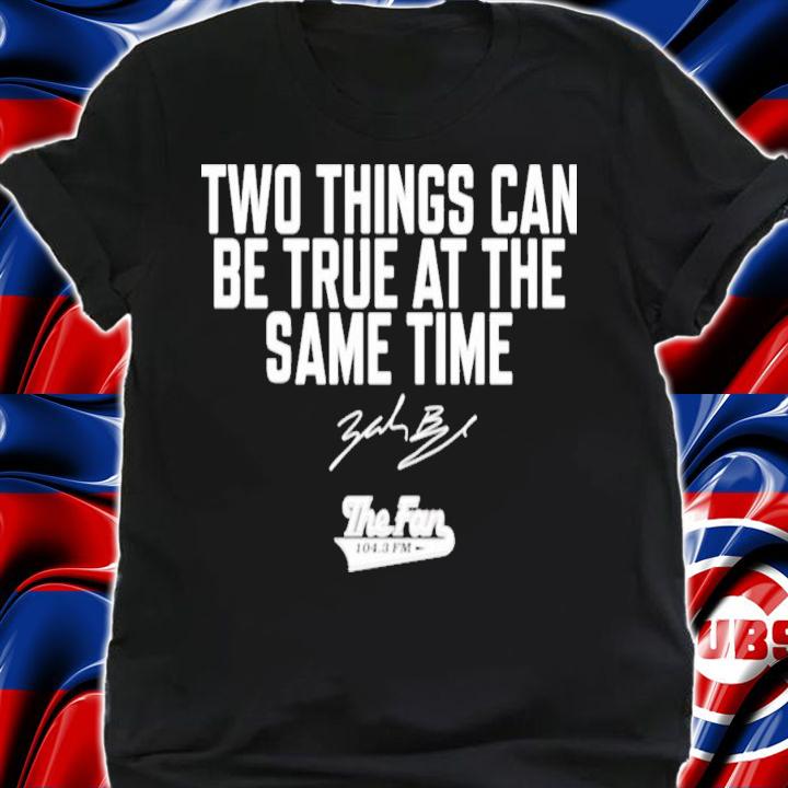 The Fan 104.3 Fm Two Things Can Be True At The Same Time T-Shirt t-shirt