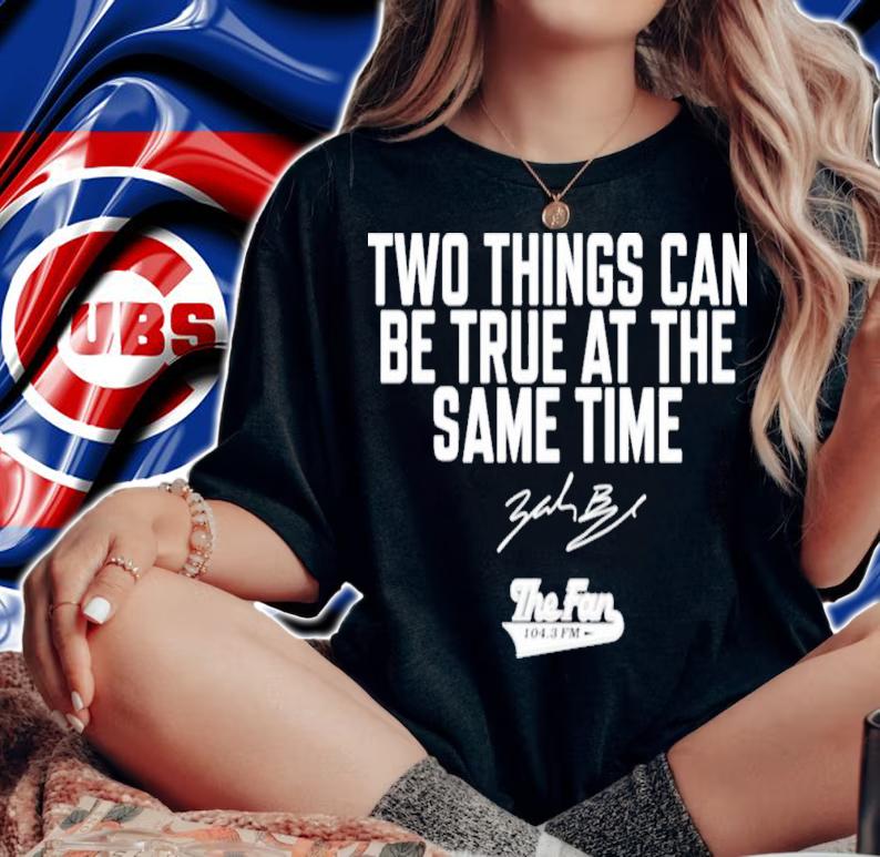 The Fan 104.3 Fm Two Things Can Be True At The Same Time T-Shirt t-shirt