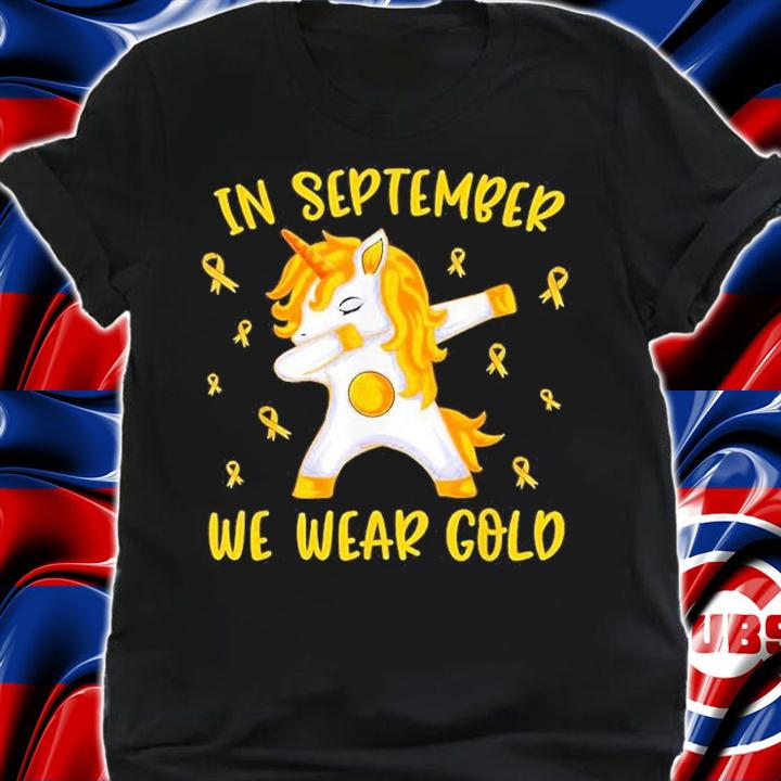 Unicorn Dabbing In September We Wear Gold Childhood Cancer Awareness Shirt t-shirt