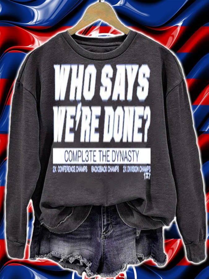 Who Says We're Done Compl3te The Dynasty Shirt t-shirt
