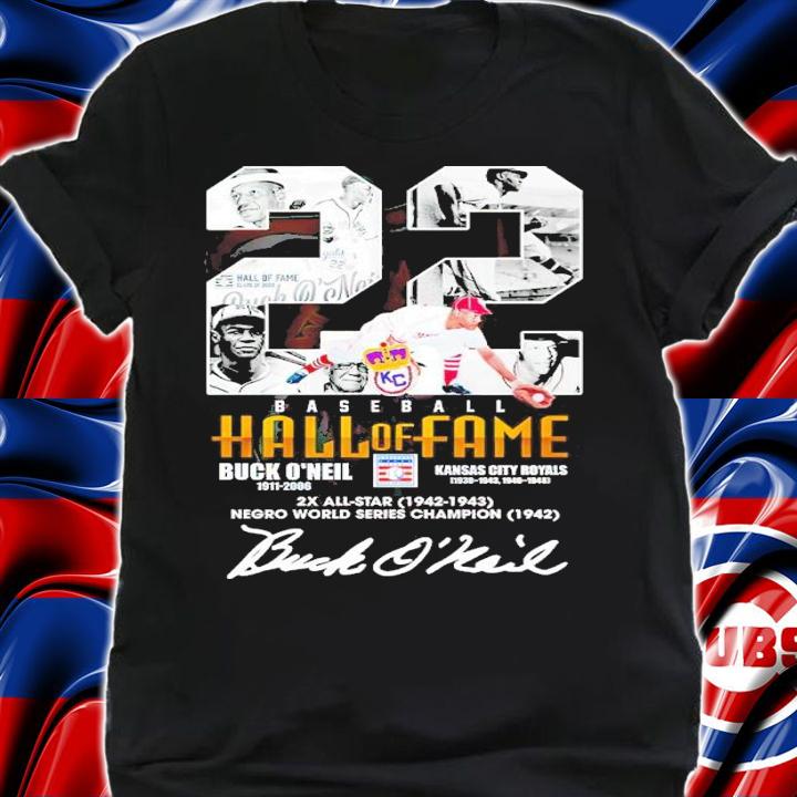 22 Baseball Hall Of Fame Buck O'neil 1911-2006 Kansas City Royals 2X All-star 1942-1943 Shirt t-shirt shirt