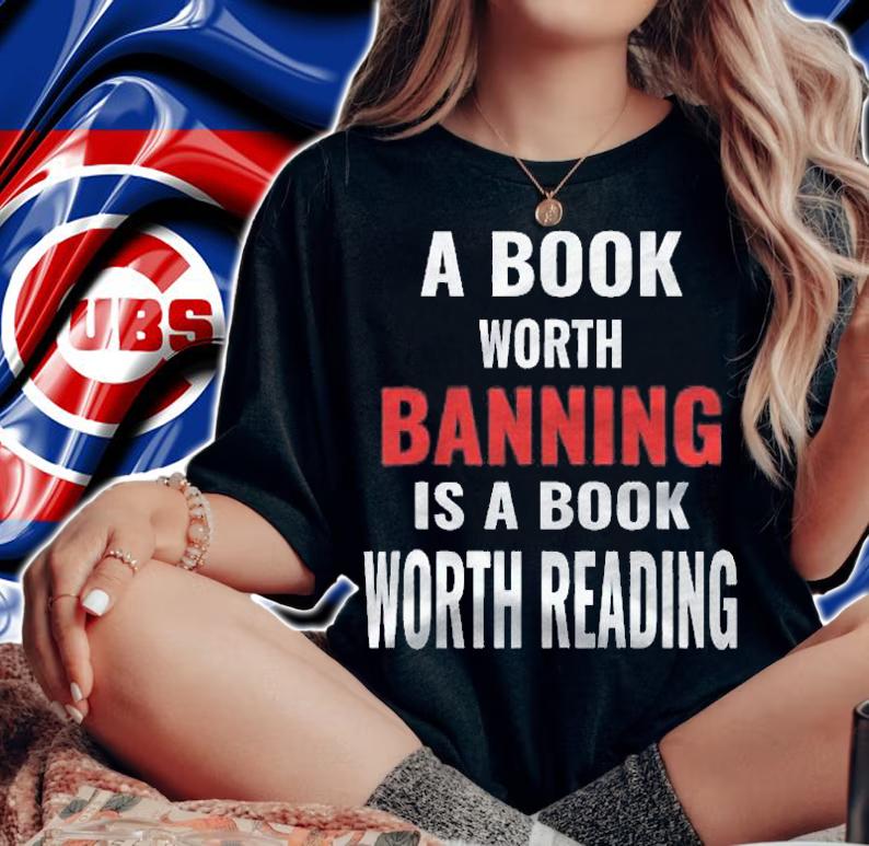 A Book Worth Banning Is A Book Worth Reading Shirt t-shirt
