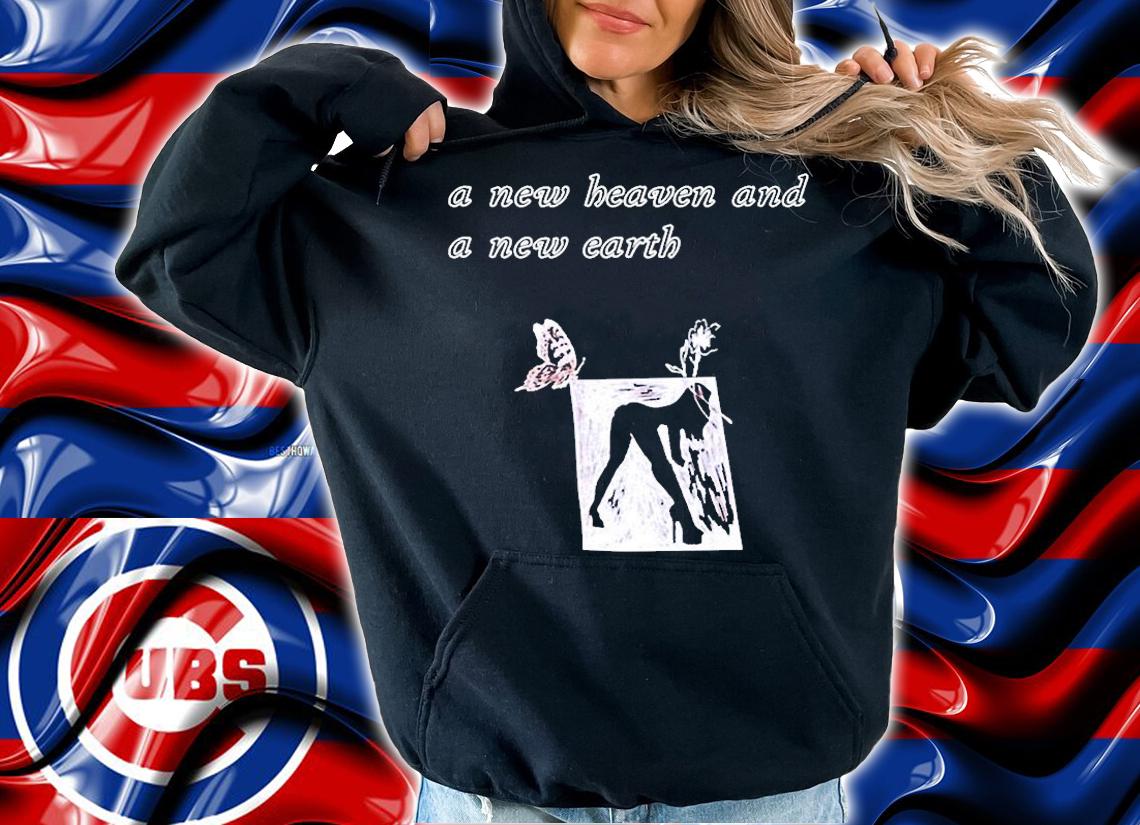 A New Heaven And A New Earth T-Shirt t-shirt hoodie