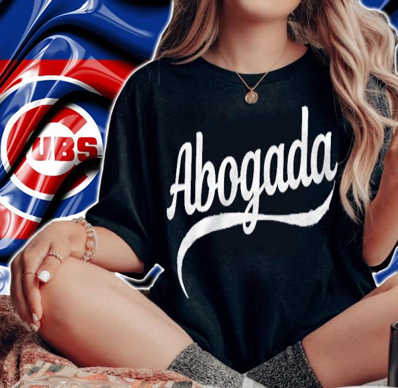 Abogada Latina Lawyer Law School Student Esquire shirt t-shirt woman shirt