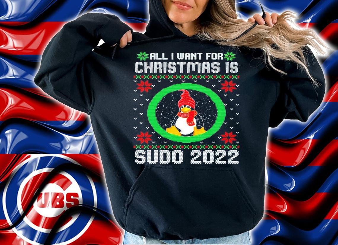 All I want for Christmas is Sudo 2022 shirt t-shirt hoodie