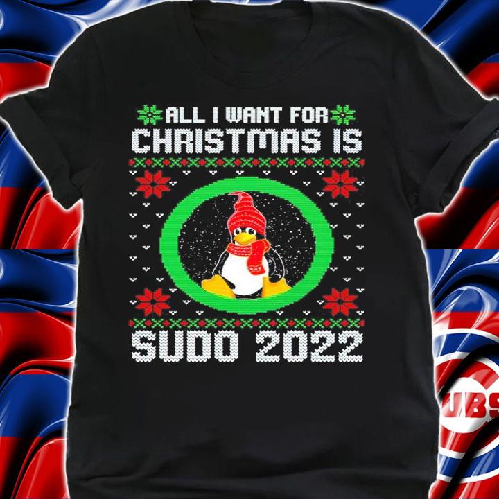 All I want for Christmas is Sudo 2022 shirt t-shirt shirt