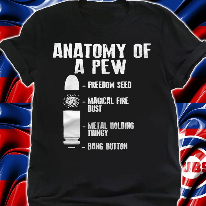 Anatomy Of A Pew Shirt Funny Weapon Gun Bullet-Proof Gift Shirt t-shirt
