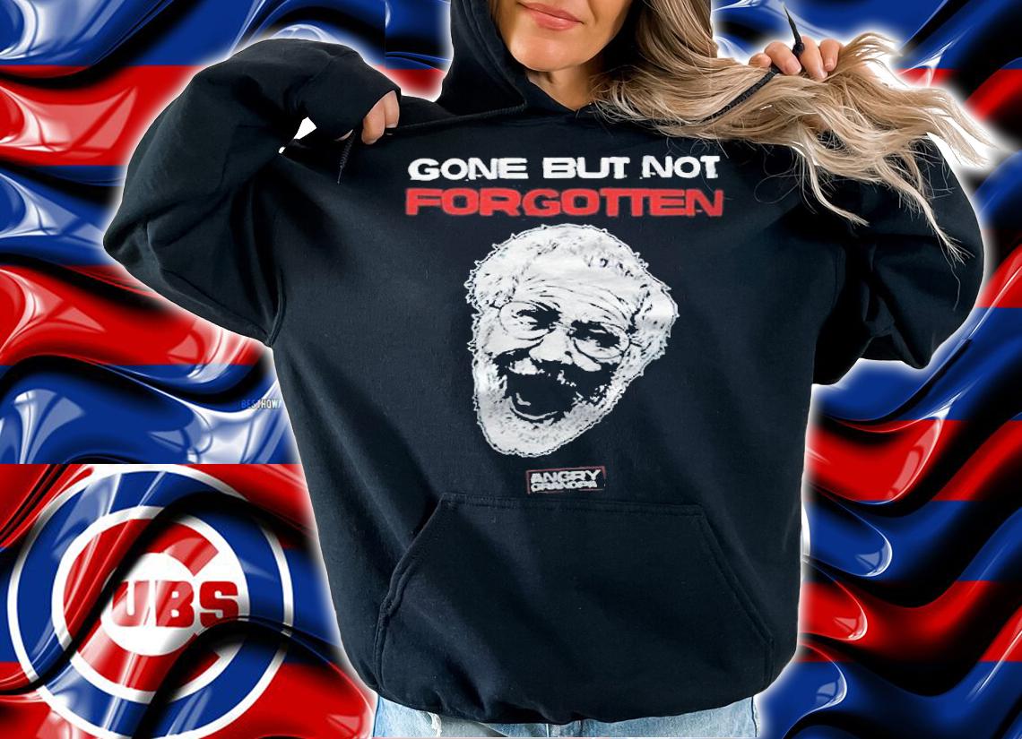 Angry Grandpa gone but not forgotten T-shirt t-shirt hoodie