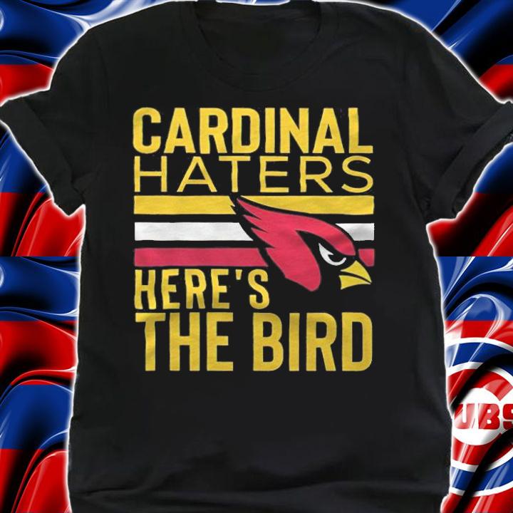 Arizona Cardinals Cardinal haters here's the bird T-shirt t-shirt