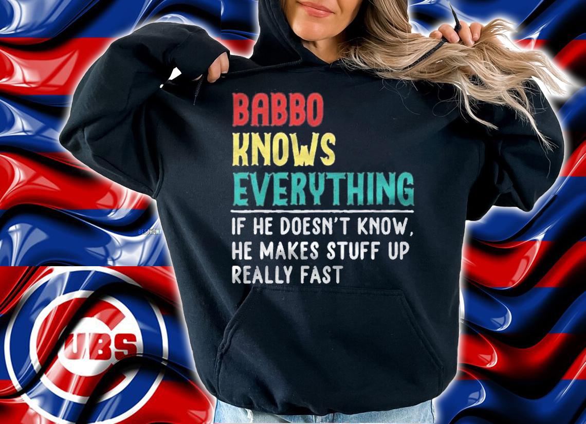 Babbo Know Everything Father Day Gift For Babbo Shirt t-shirt hoodie