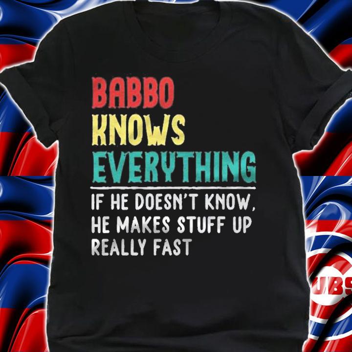 Babbo Know Everything Father Day Gift For Babbo Shirt t-shirt shirt