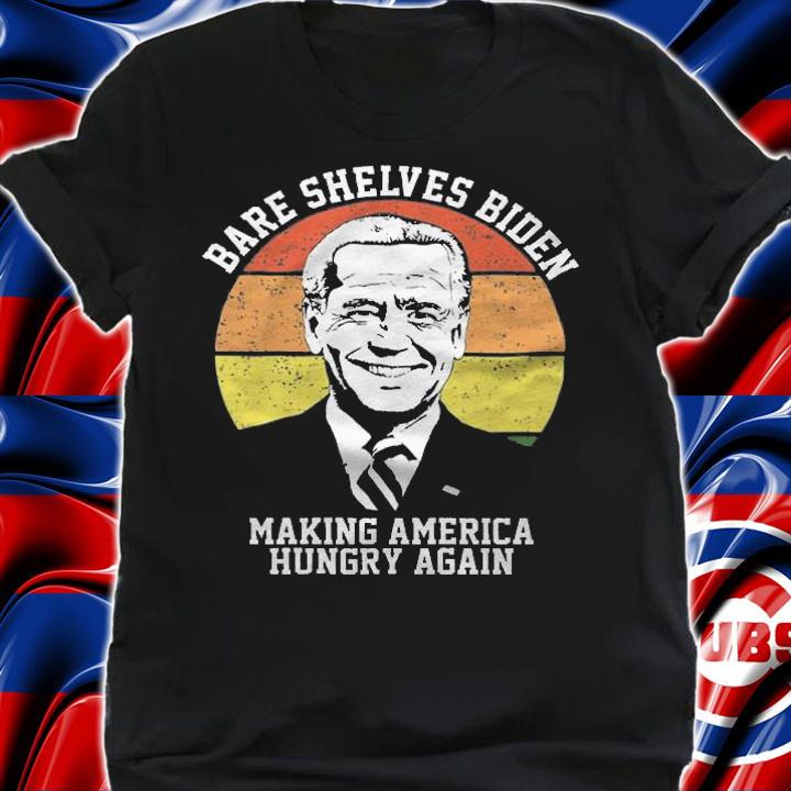 Bare Shelves Biden Making America Hungry Again Joe Biden T-Shirt t-shirt shirt