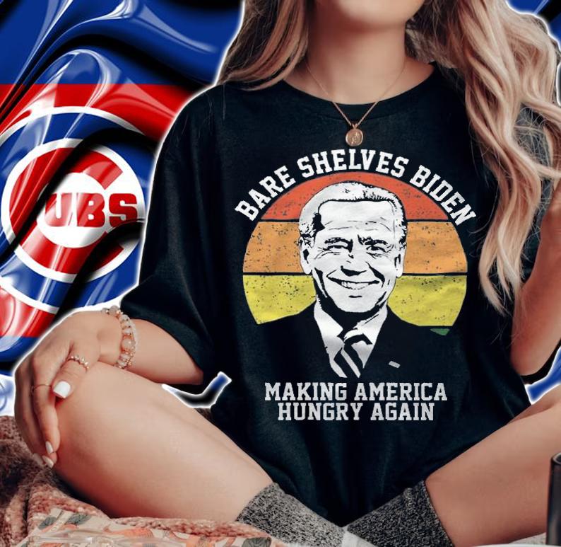 Bare Shelves Biden Making America Hungry Again Joe Biden T-Shirt t-shirt woman shirt