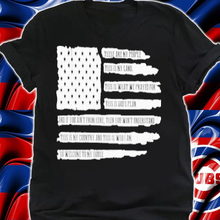 Best american Flag There Are My People This Is My Land This Is What We Prayed For Shirt t-shirt