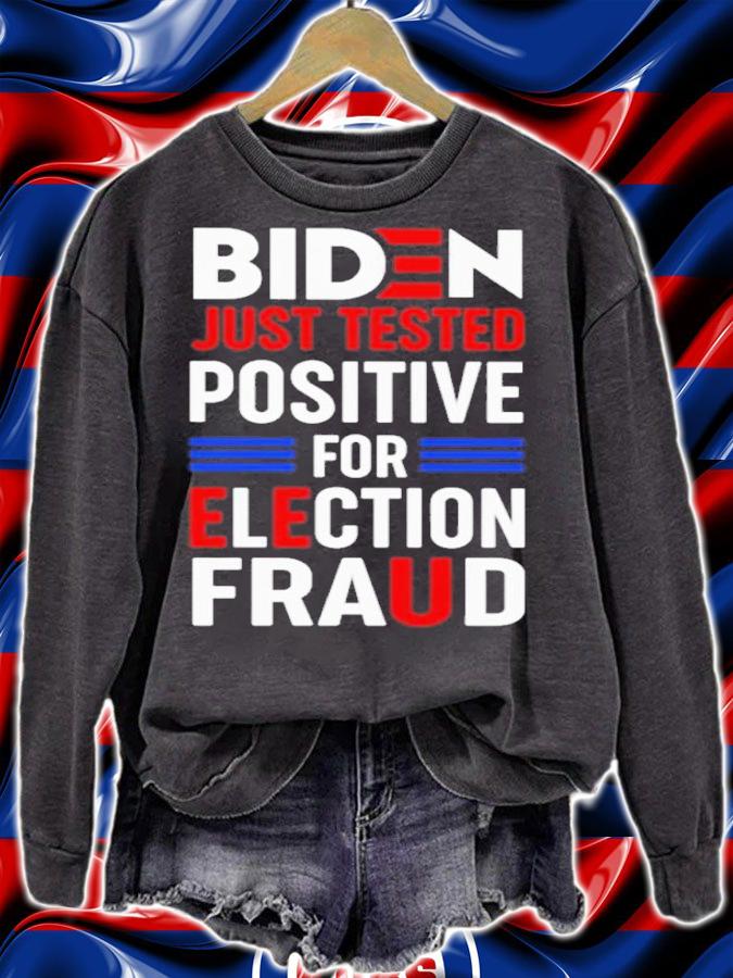 Biden Just Tested Positive For Election Fraud Shirt t-shirt