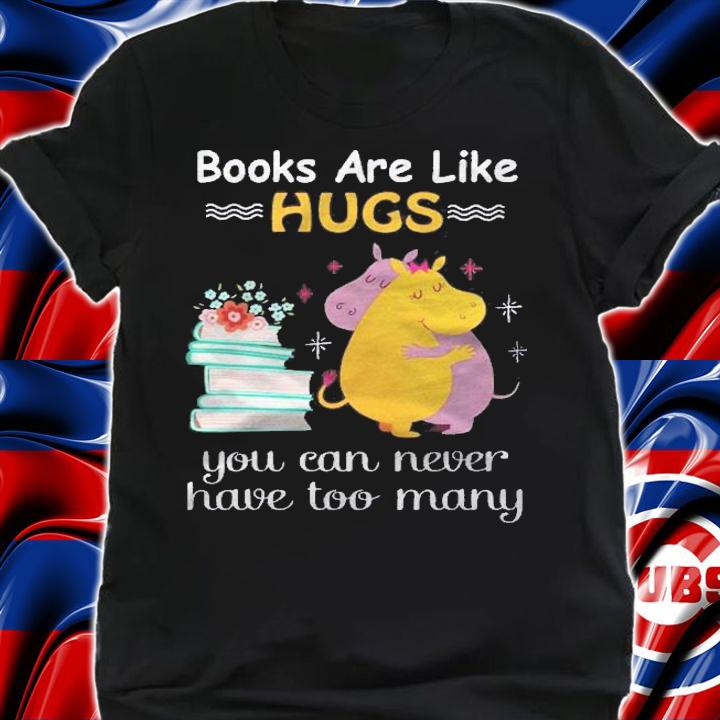 Books Are Like Hugs You Can Never Have Too Many Floral Book Hippopotamus Shirt t-shirt shirt