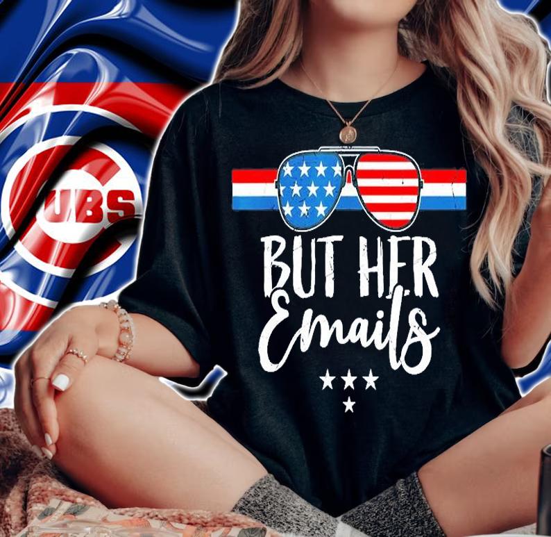 But Her Emails With Sunglasses Clapback USA Flag T-Shirt t-shirt