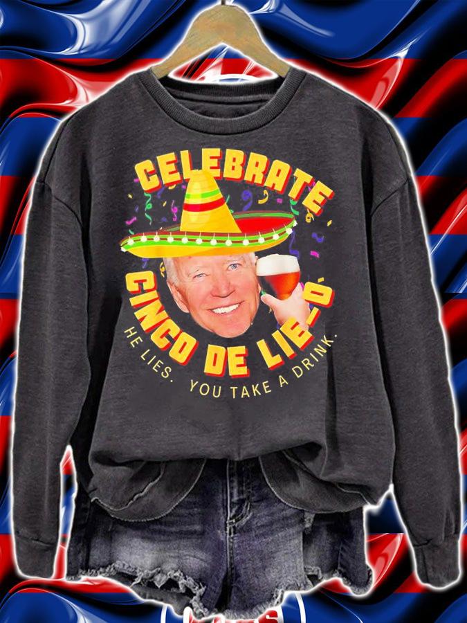 Celebrate Cinco De Lie-O Anti Joe Biden Political T-Shirt t-shirt sweatshirt