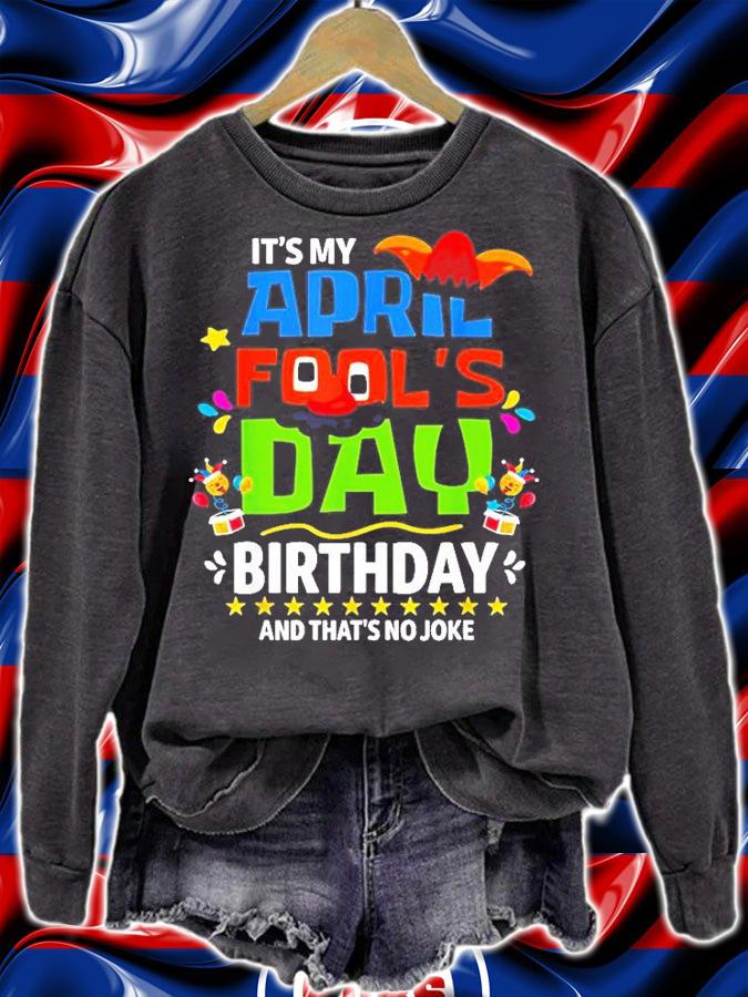 Its My April Fools Day Birthday And Thats No Joke T-Shirt t-shirt