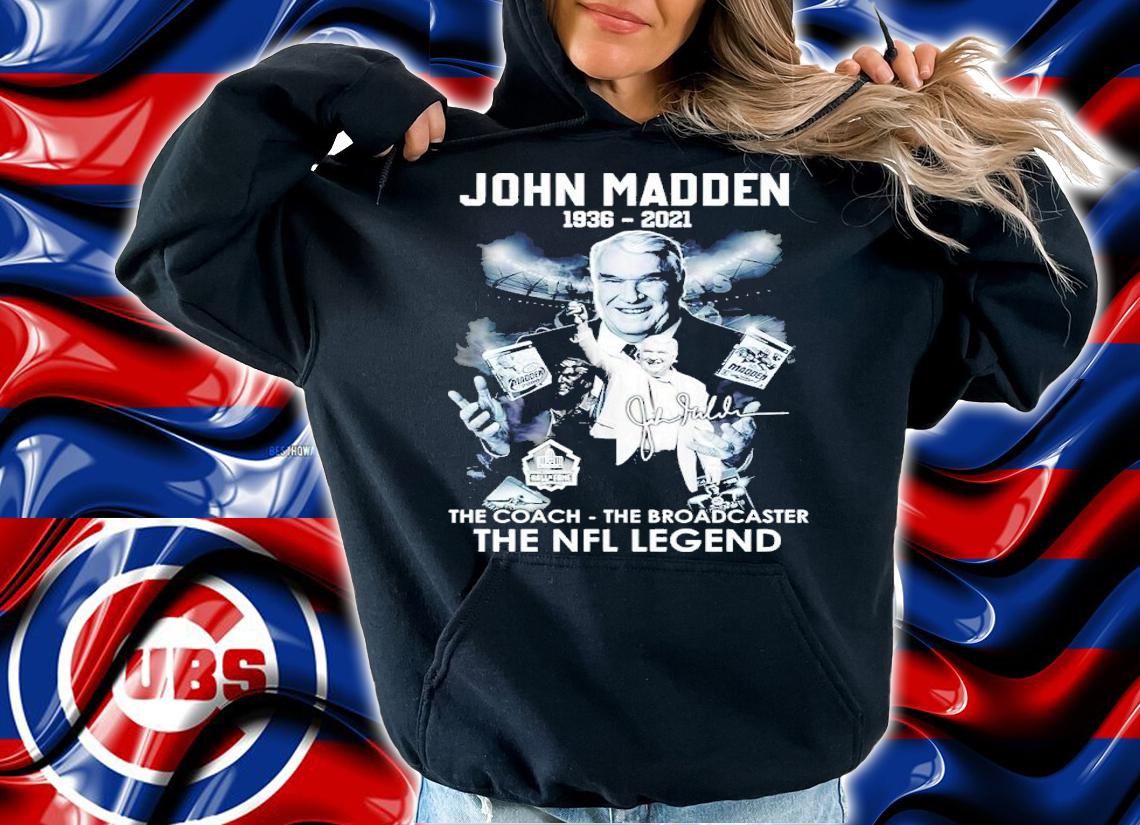 John Madden 1936-2021 the coach the broadcast the NFL legend signature shirt t-shirt