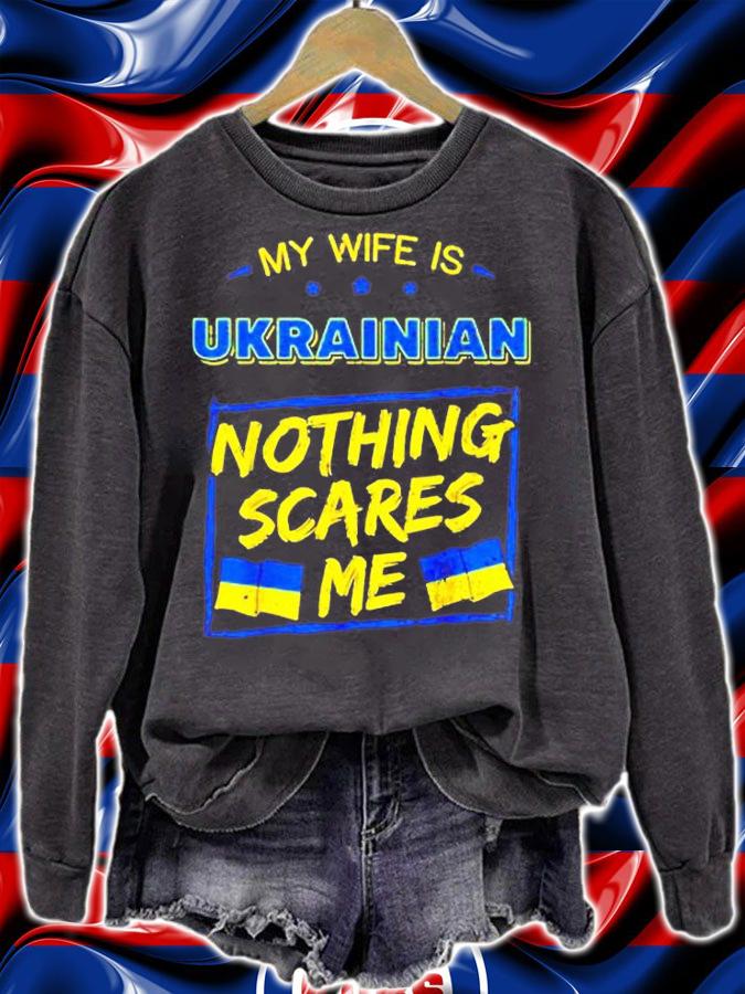 My Wife Is Ukrainian Nothing Scares Me I Stand With Ukraine T-Shirt t-shirt sweatshirt