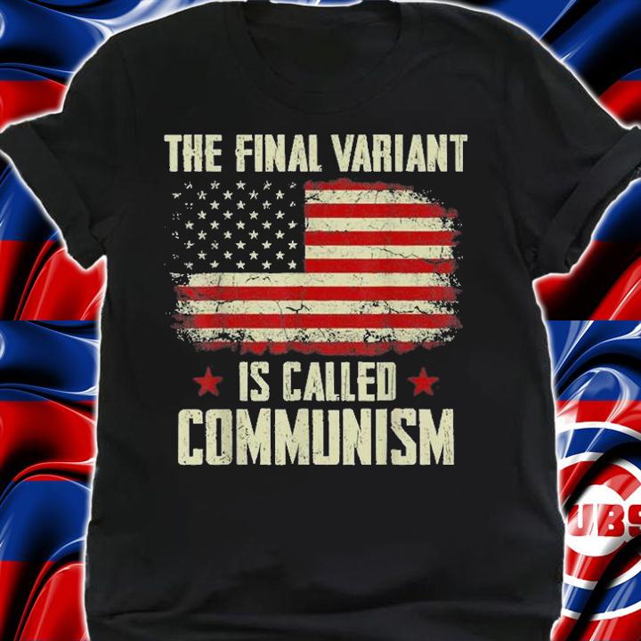 The Final Variant Is Called Communism USA Flag Vintage T-Shirt t-shirt shirt