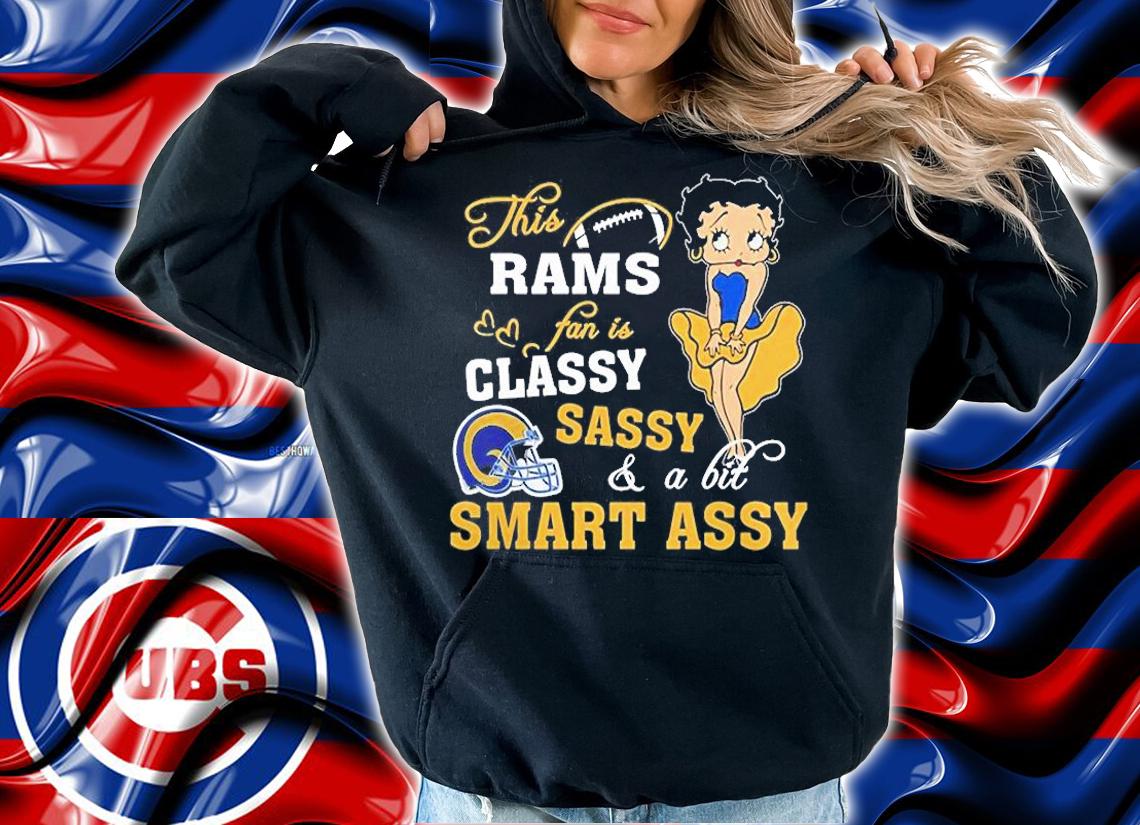 This Los Angeles Rams Fan Is Classy Sassy And A Bit Smart Assy T-Shirt t-shirt hoodie