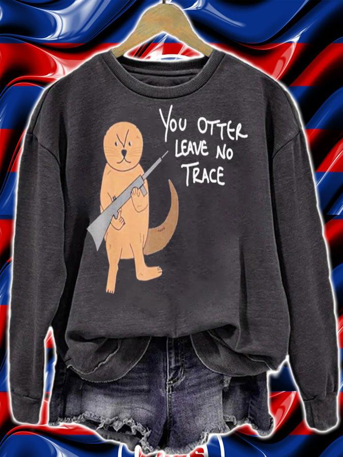 You Otter Leave No Trace Hiking Camping Outdoors shirt t-shirt sweatshirt
