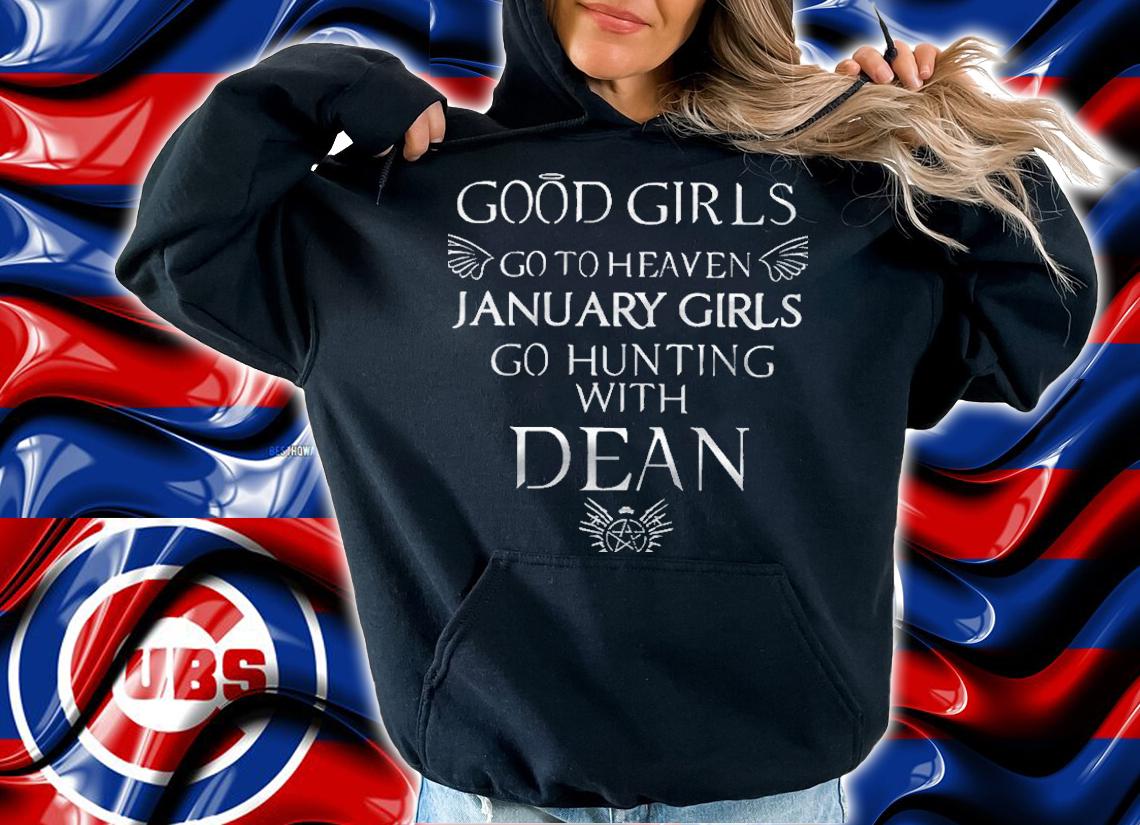 Good Girls Go To Heaven January Girls Go Hunting With Dean Shirt t-shirt