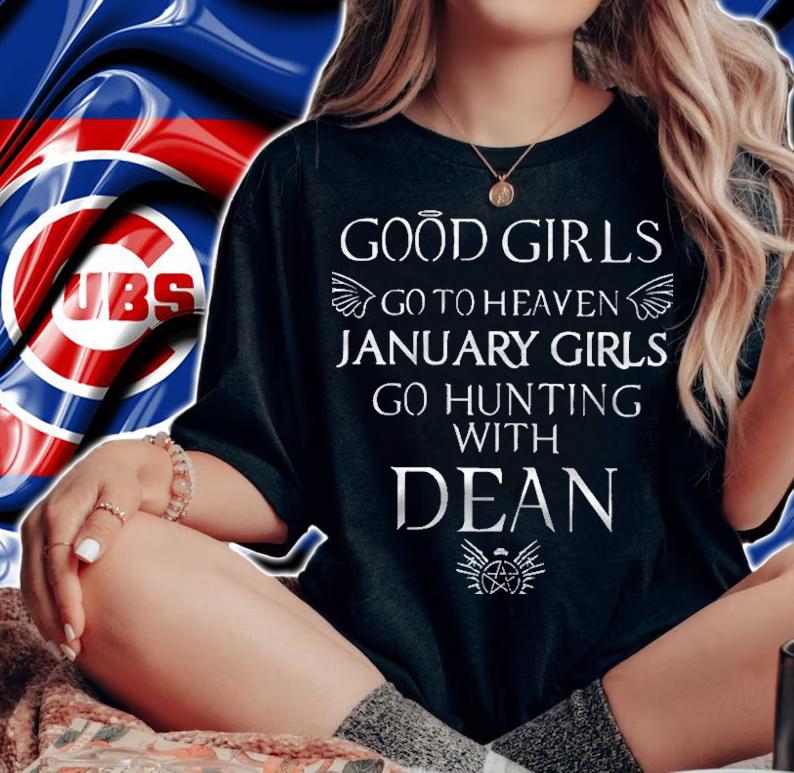 Good Girls Go To Heaven January Girls Go Hunting With Dean Shirt t-shirt