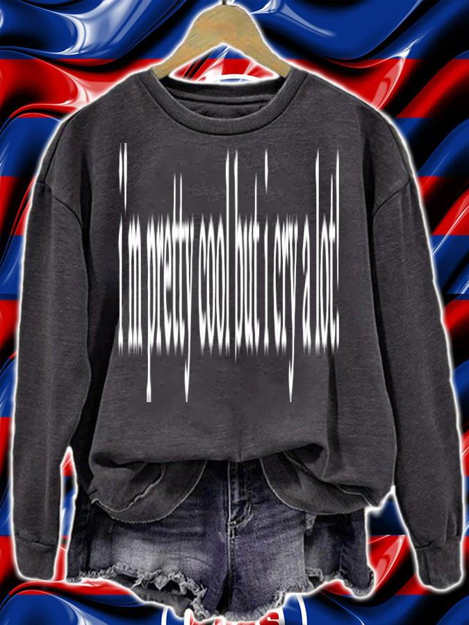 Im Pretty Cool But I Cry A Lot T-Shirt t-shirt sweatshirt