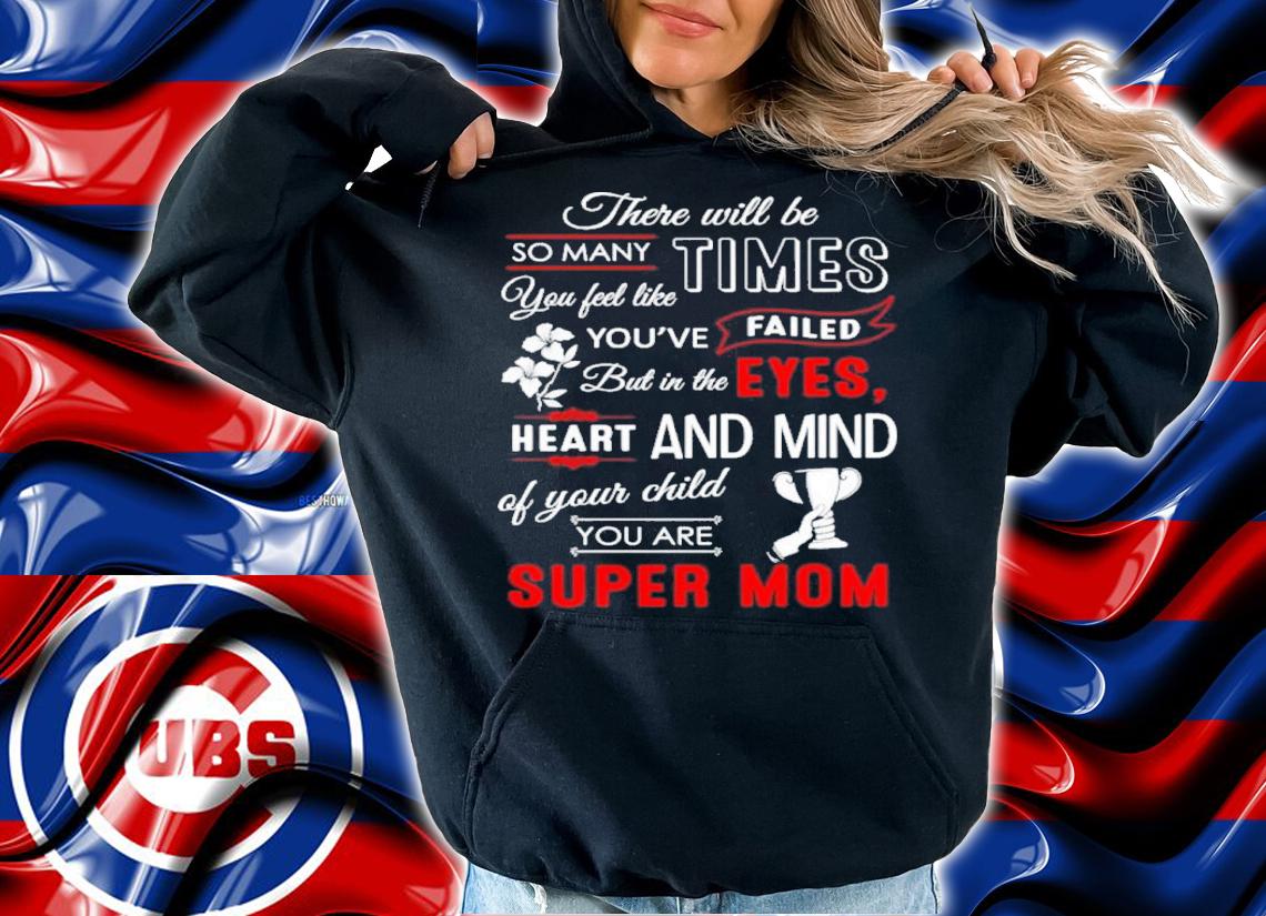 There Will Be So Many Times You Feel Like You've Failed But In The Eyes Super Mom Shirt t-shirt