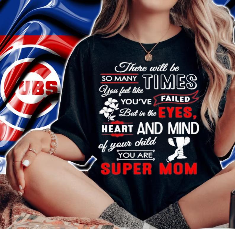 There Will Be So Many Times You Feel Like You've Failed But In The Eyes Super Mom Shirt t-shirt