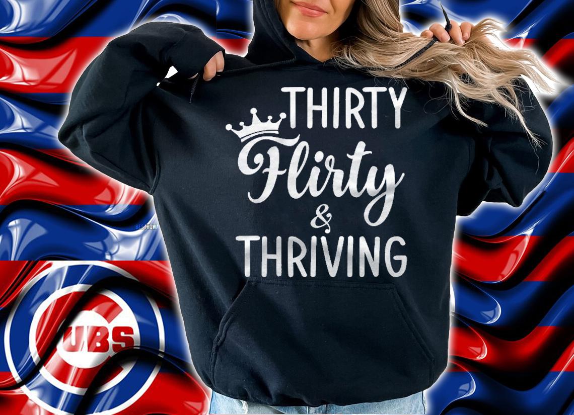 Thirty Flirty & Thriving Queens Crown Birthday Gift Shirt t-shirt hoodie