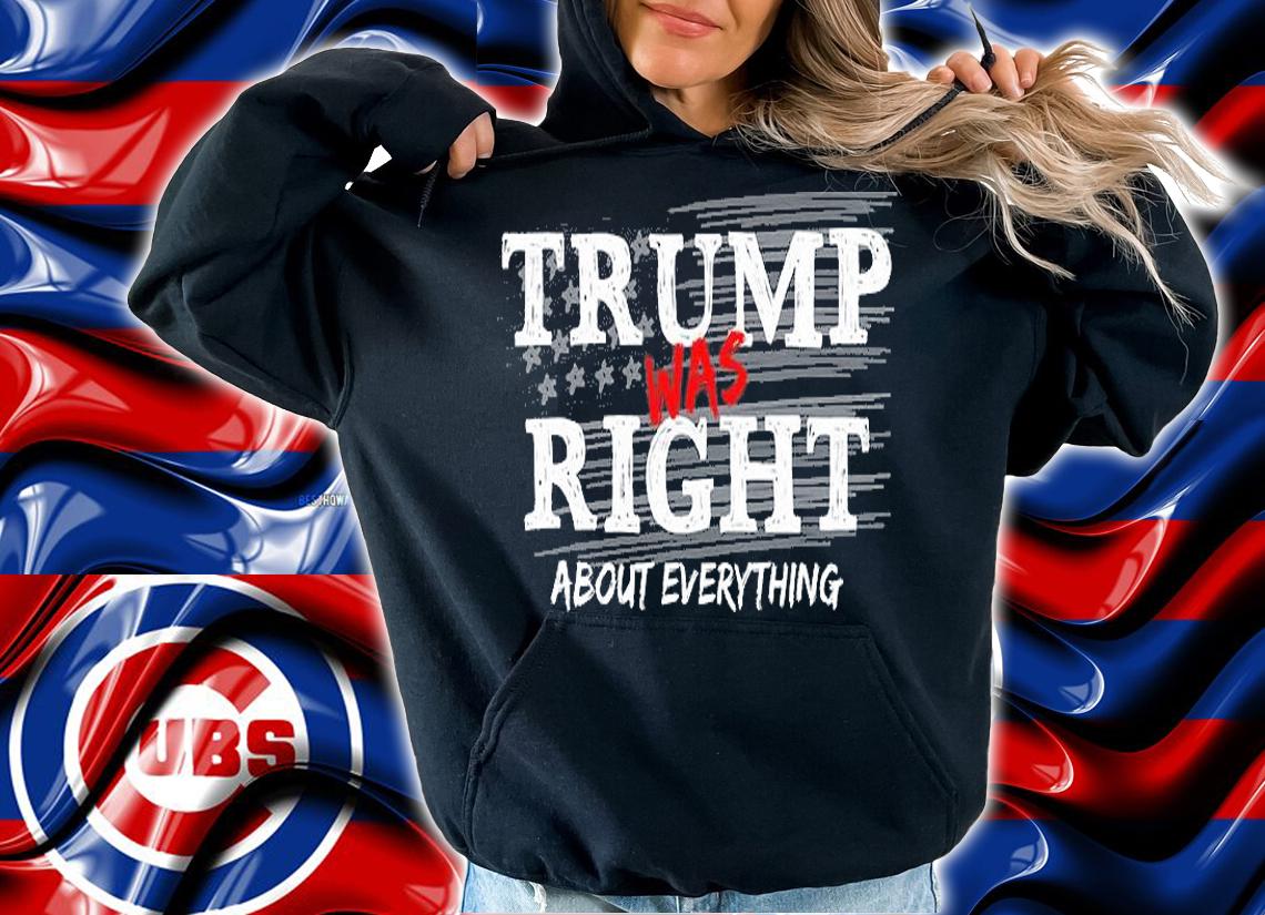 Trump Was Right About Everything, Anti Biden Outfits T-Shirt t-shirt hoodie